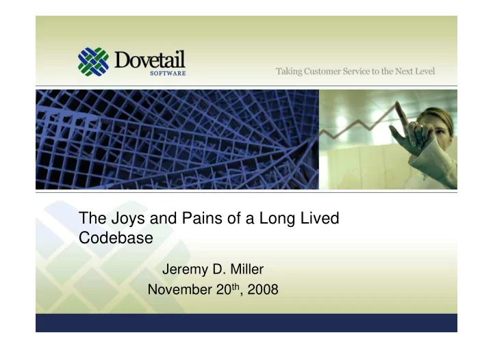 the joys and pains of a long lived codebase