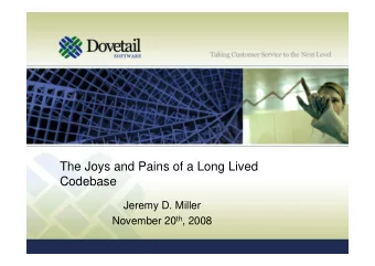 The Joys and Pains of a Long Lived  Codebase  Jeremy D. Miller November 20 th , 2008  About Me