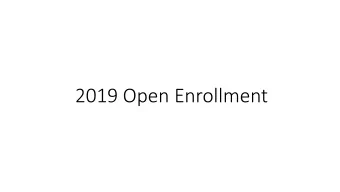 2019 Open Enrollment  Medical Overview  Plans for 2019  The $2,700 High Deductible Plan (HSA)