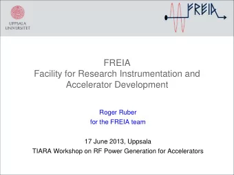 FREIA  Facility for Research Instrumentation and  Accelerator Development  Roger Ruber  for the