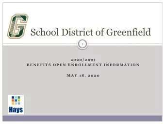 School District of Greenfield  1  2 0 2 0 / 2 0 2 1  B E N E F I T S  O P E N  E N R O L L M E N T