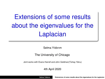 Extensions of some results  about the eigenvalues for the  Laplacian  Selma Yldrm  The