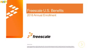 Freescale U.S. Benefits  2016 Annual Enrollment  TM  Internal Use What Well Cover Today