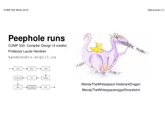 Peephole runs  COMP 520: Compiler Design (4 credits)  Professor Laurie Hendren