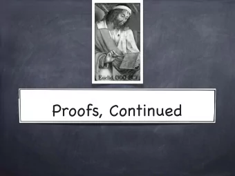 Proofs, Continued            Today Proofs : A style guide  Proofs should be easy to