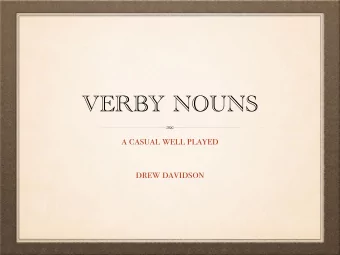 VERBY NOUNS  a casual well played  drew davidson  ABOUT ME  WELL PLAYED  W  ell Read &amp; W  ell