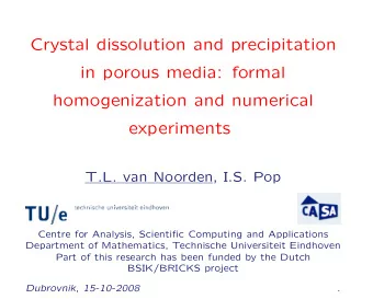 Crystal dissolution and precipitation  in porous media: formal  homogenization and numerical