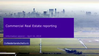 Commercial Real Estate reporting Information session  April 10, 2018  Outline of the