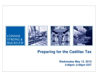 Preparing for the Cadillac Tax  Wednesday May 13, 2015 2:00pm  3:00pm EST Todays Speakers