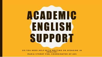 ACADEMIC  ENGLISH  SUPPORT  D O  Y O U  N E E D  H E L P W I T H W R I T I N G  O R  S P E A K I N