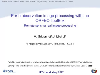 Earth observation image processing with the  ORFEO ToolBox  Remote sensing real image processing M.
