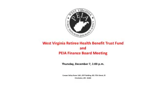 PEIA Finance Board Meeting  Thursday, December 7, 1:00 p.m.  Canaan Valley Room 1041, DEP Building,