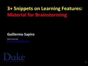 3+  Snippets  on  Learning  Features:    Material  for  Brainstorming