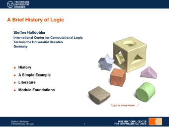 A Brief History of Logic  Steffen H  olldobler  International Center for Computational Logic