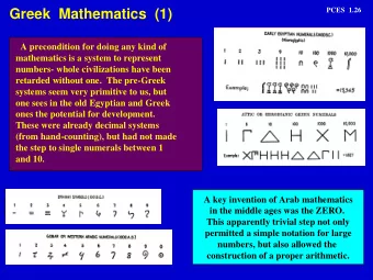 Greek  Mathematics  (1)  A precondition for doing any kind of  mathematics is a system to represent