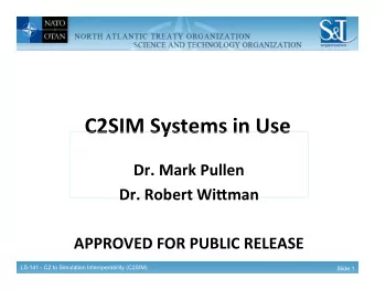 C2SIM  Systems  in  Use      Dr.  Mark  Pullen    Dr.  Robert  Wi;man