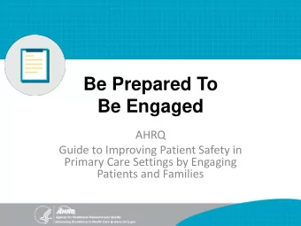 Be Prepared To Be Engaged  AHRQ  Guide to Improving Patient Safety in  Primary Care Settings by