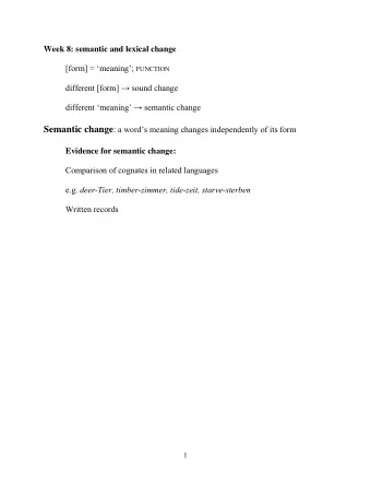 Semantic change : a words meaning changes independently of its form  Evidence for semantic