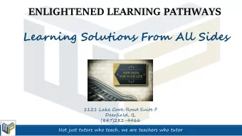ENLIGHTENED LEARNING PATHWAYS  Learning Solutions From All Sides  1121 Lake Cook Road Suite F