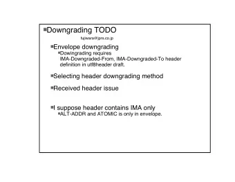 Downgrading TODO  fujiwara@jprs.co.jp  Envelope downgrading  Dowingrading requires