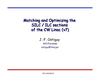 Matching and Optimizing the  Matching and Optimizing the  SILC / ILC sections  SILC / ILC sections