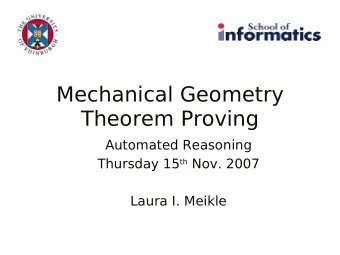Mechanical Geometry  Theorem Proving  Automated Reasoning Thursday 15 th Nov. 2007  Laura I. Meikle