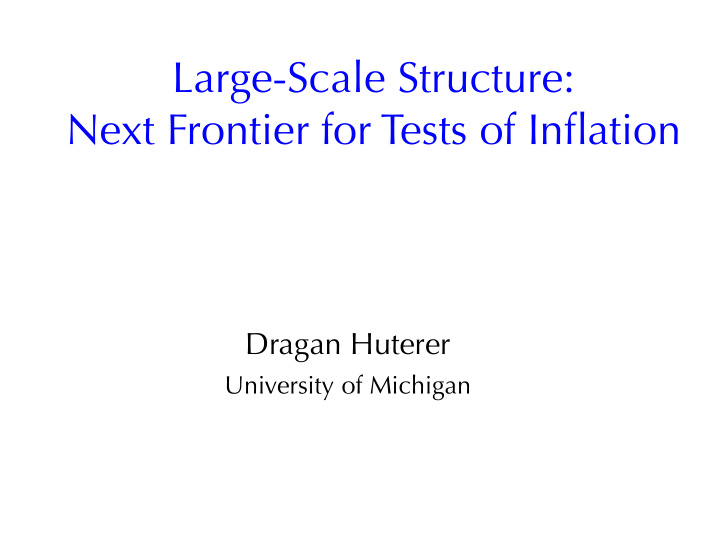 large scale structure next frontier for tests of inflation