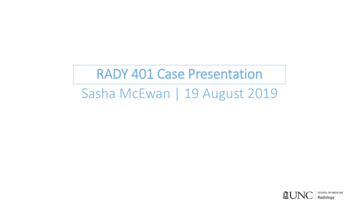 rady 401 case presentation sasha mcewan 19 august 2019 in