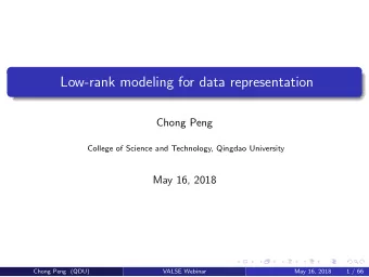 Low-rank modeling for data representation  Chong Peng  College of Science and Technology, Qingdao