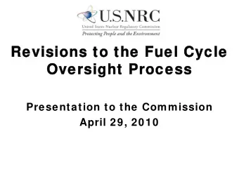 Revisions to the Fuel Cycle  Revisions to the Fuel Cycle  Oversight Process  Oversight Process
