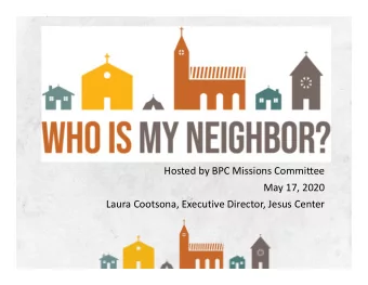 Welcome  Hosted by BPC Missions Committee  May 17, 2020  Laura Cootsona, Executive Director, Jesus