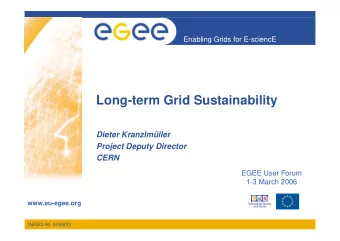 Long-term Grid Sustainability  Dieter Kranzlmller  Project Deputy Director  CERN  EGEE User Forum