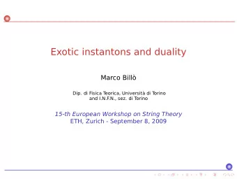 Exotic instantons and duality  Marco Bill  Dip. di Fisica T  eorica, Universit di T  orino  and