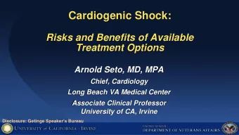 Cardiogenic Shock:  Risks and Benefits of Available  Treatment Options  Arnold Seto, MD, MPA