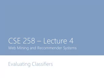CSE 258  Lecture 4  Web Mining and Recommender Systems  Evaluating Classifiers  Last lecture