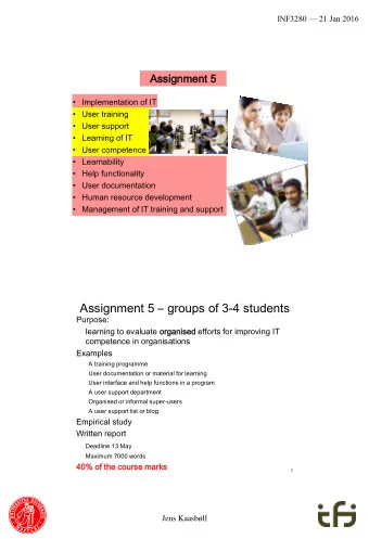 Assignment 5  groups of 3-4 students  Purpose:  learning to evaluate orga  ganised  nised