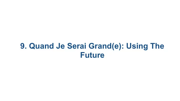 9 quand je serai grand e using the future 9 1 reminder le