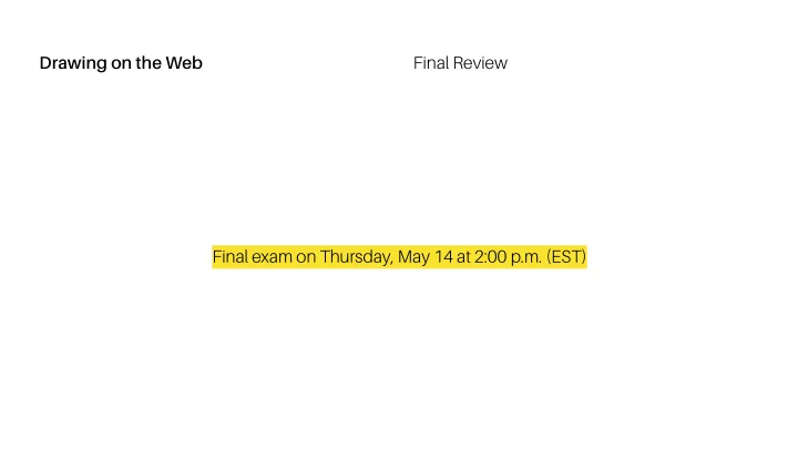 final review drawing on the web final exam on thursday