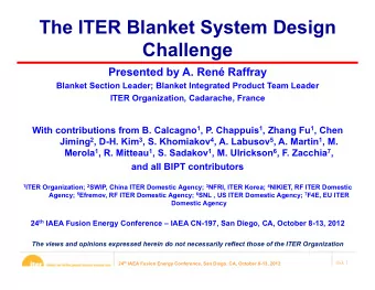 The ITER Blanket System Design  Challenge  Presented by A. Ren Raffray  Blanket Section Leader;