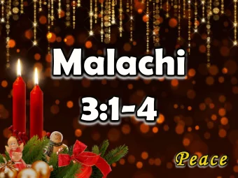Malachi  3:1-4  Peace  Peace  Malachi 3:1  See, I am sending my  messenger to prepare the  way