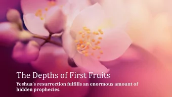 The Depths of First Fruits Yeshuas resurrection fulfills an enormous amount of  hidden