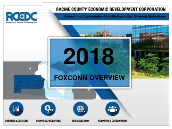2018  FOXCONN OVERVIEW  WHY WISCONSIN?  Strong manufacturing legacy  A top state to do