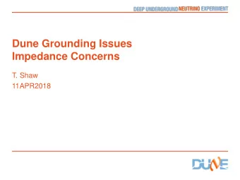 Dune Grounding Issues  Impedance Concerns  T. Shaw  11APR2018  Grounding Plan   Grounding Plan