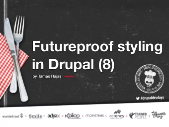 Futureproof styling   in Drupal (8)  by Tams Hajas more than  200   .css files in Drupal