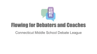 Flowing for Debaters and Coaches  Connecticut Middle School Debate League  Sample Flow:  General