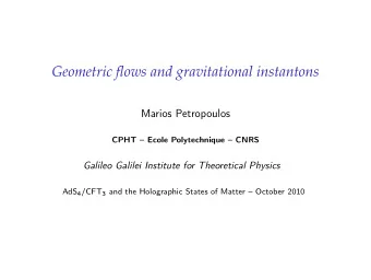 Geometric flows and gravitational instantons  Marios Petropoulos  CPHT  Ecole Polytechnique