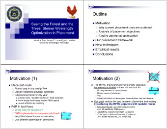 Outline  Motivation  Seeing the Forest and the  Why current placement tools are outdated