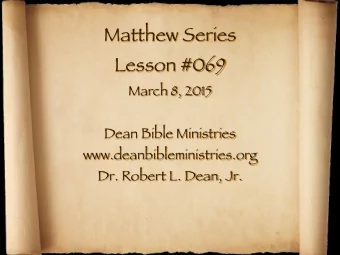 Matthew Series Lesson #069 March 8, 2015   Dean Bible Ministries www.deanbibleministries.org