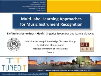 Multi-label Learning Approaches for Music Instrument Recognition Eleftherios Spyromitros - Xioufis