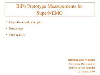 BiPo Prototype Measurements for  SuperNEMO  Objectives and principles  Prototypes  First